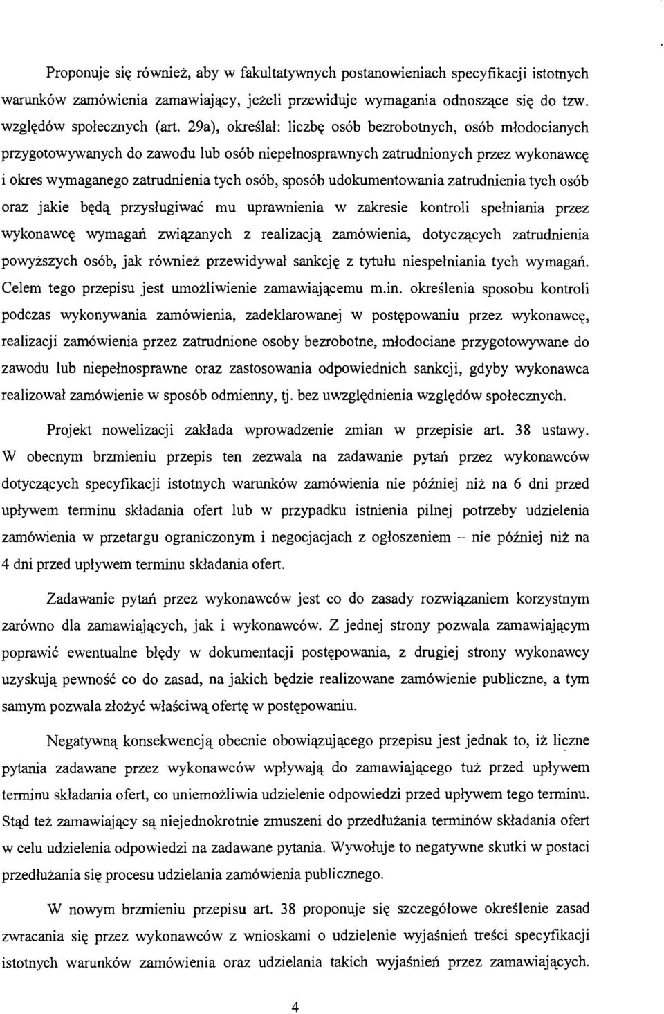 udokumentowania zatrudnienia tych osób oraz jakie będą przysługiwać mu uprawnienia w zakresie kontroli spełniania przez wykonawcę wymagań związanych z realizacją zamówienia, dotyczących zatrudnienia