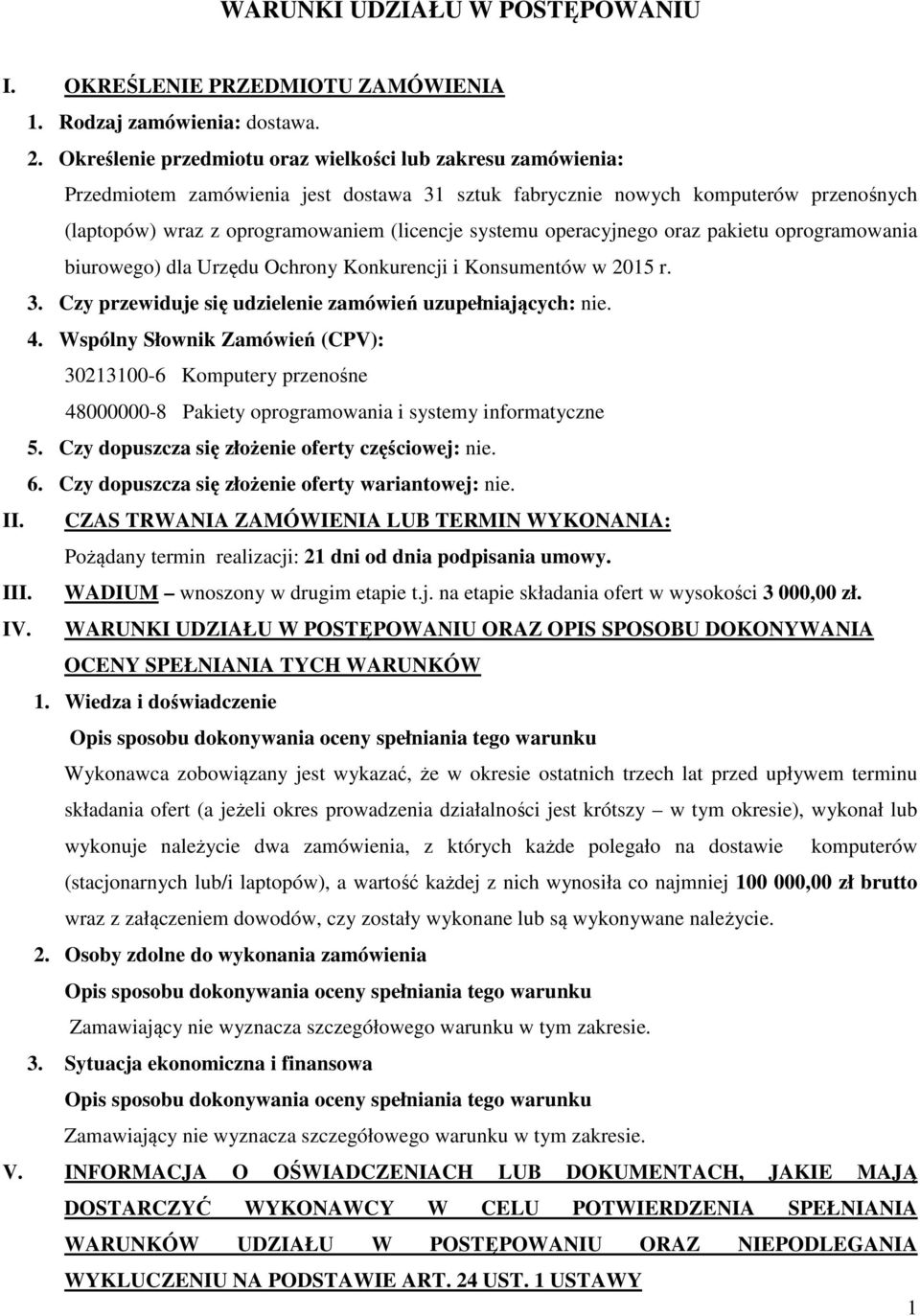 operacyjnego oraz pakietu oprogramowania biurowego) dla Urzędu Ochrony Konkurencji i Konsumentów w 2015 r. 3. Czy przewiduje się udzielenie zamówień uzupełniających: nie. 4.