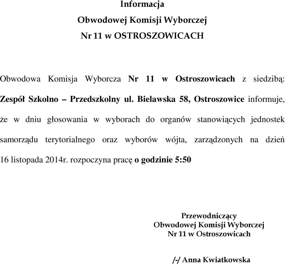 Bielawska 58, Ostroszowice informuje, że w dniu głosowania w wyborach do organów