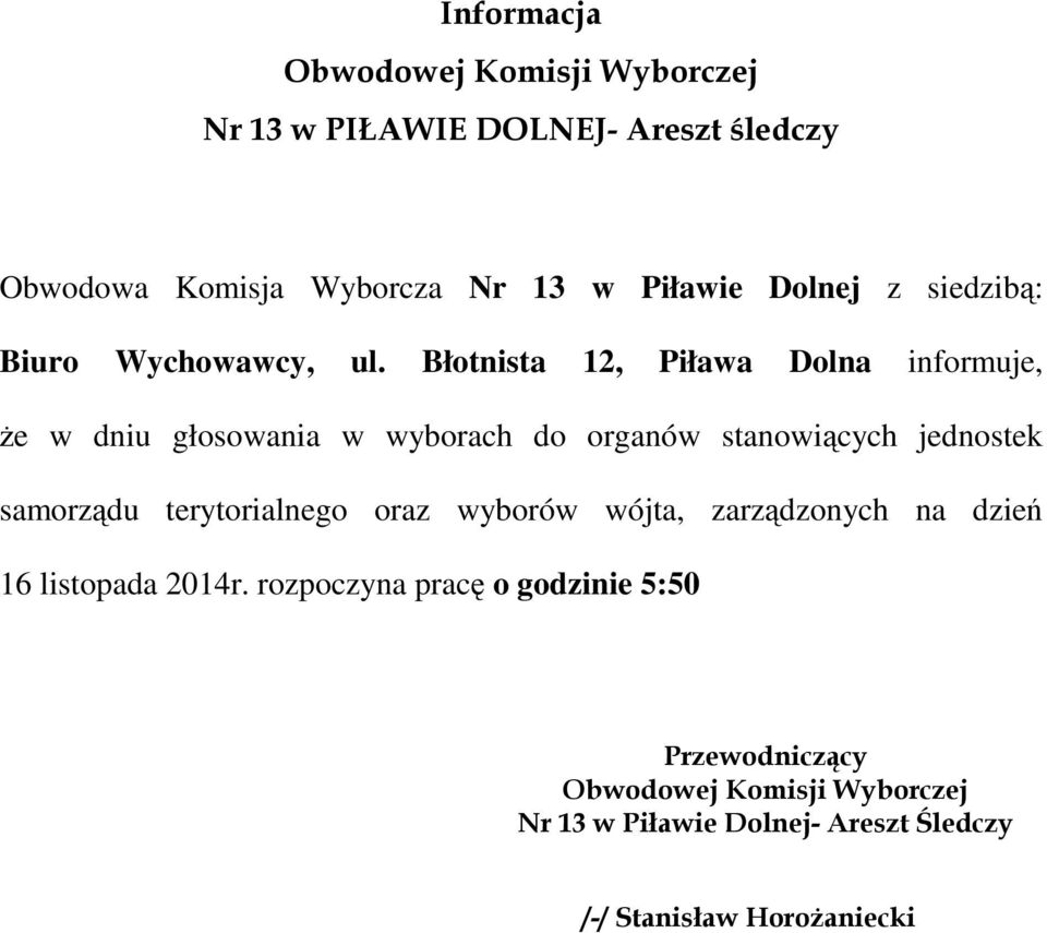 Błotnista 12, Piława Dolna informuje, że w dniu głosowania w wyborach do organów