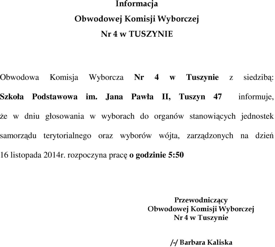 Jana Pawła II, Tuszyn 47 informuje, że w dniu głosowania w wyborach do