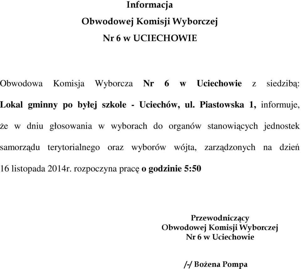 Piastowska 1, informuje, że w dniu głosowania w wyborach do organów