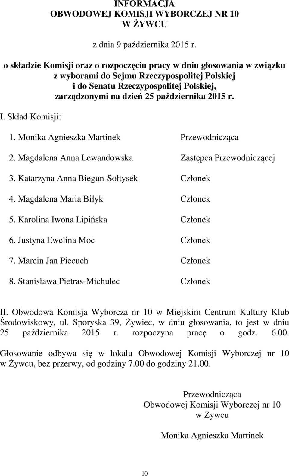 Stanisława Pietras-Michulec Członek II. Obwodowa Komisja Wyborcza nr 10 w Miejskim Centrum Kultury Klub Środowiskowy, ul.
