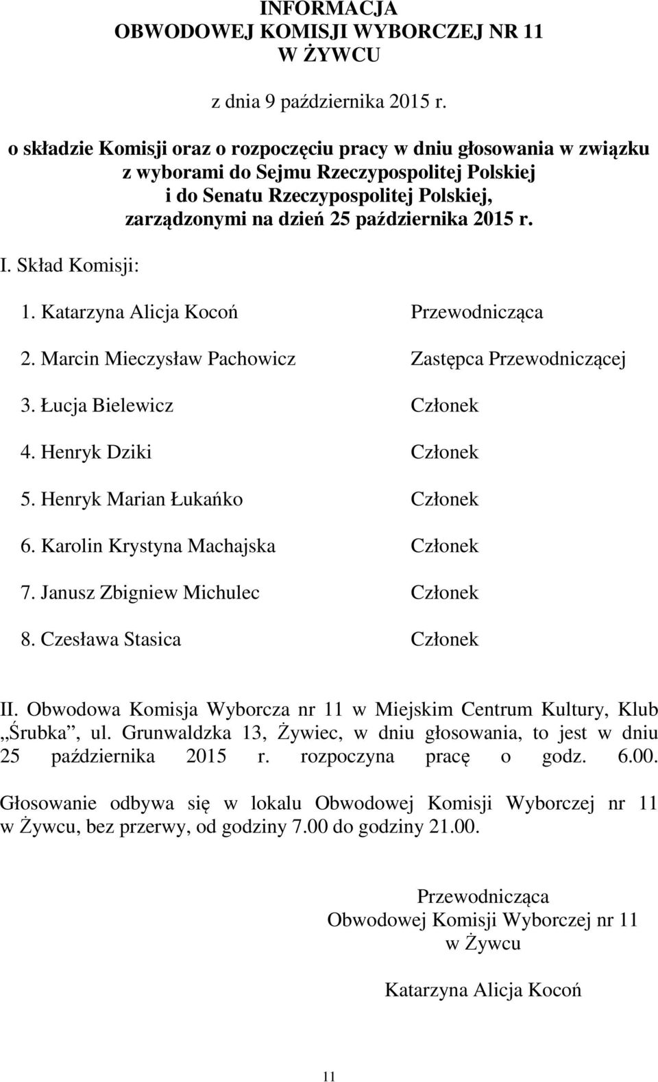 Czesława Stasica Członek II. Obwodowa Komisja Wyborcza nr 11 w Miejskim Centrum Kultury, Klub Śrubka, ul.