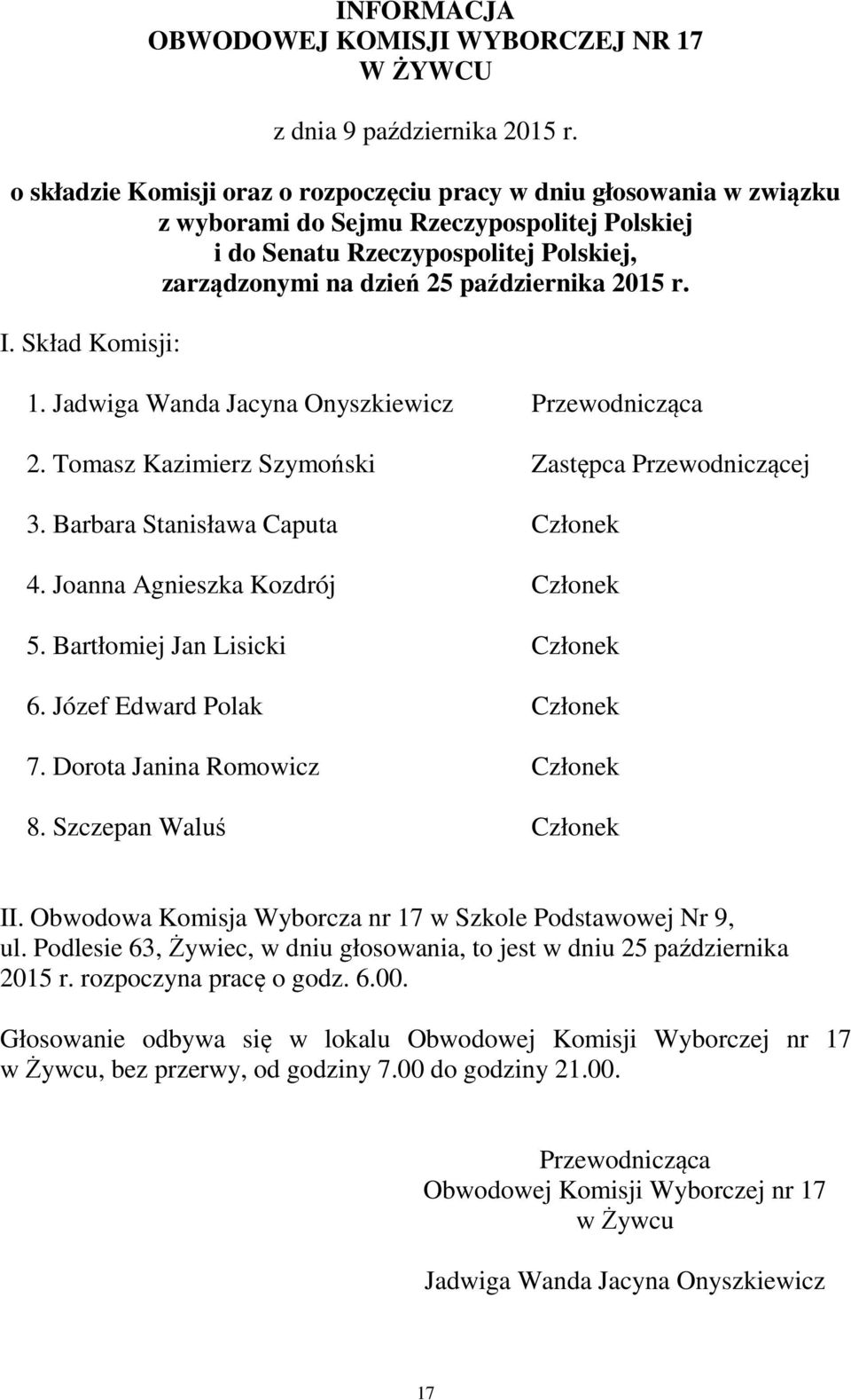 Dorota Janina Romowicz Członek 8. Szczepan Waluś Członek II. Obwodowa Komisja Wyborcza nr 17 w Szkole Podstawowej Nr 9, ul.
