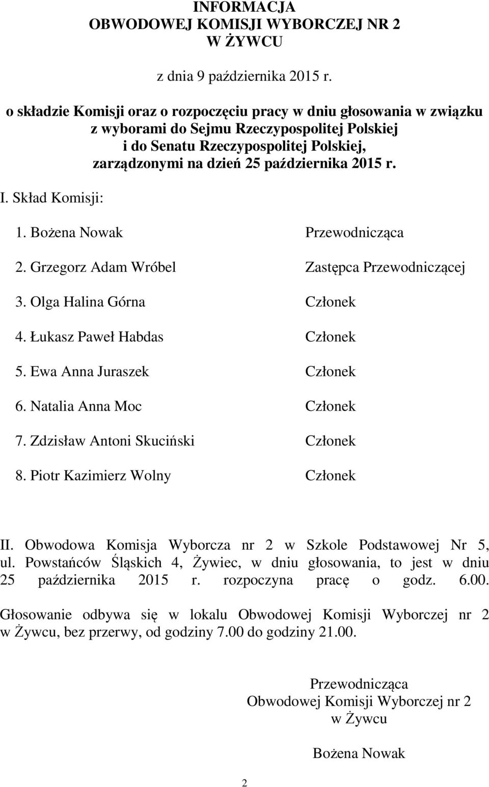 Piotr Kazimierz Wolny Członek II. Obwodowa Komisja Wyborcza nr 2 w Szkole Podstawowej Nr 5, ul.
