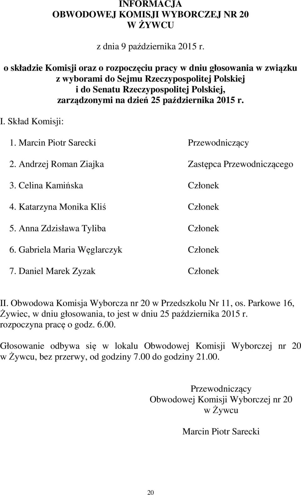 Daniel Marek Zyzak Członek II. Obwodowa Komisja Wyborcza nr 20 w Przedszkolu Nr 11, os.