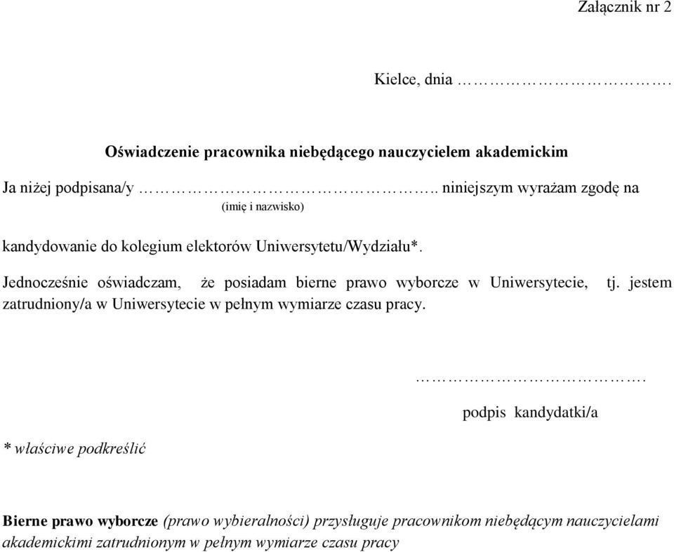 Jednocześnie oświadczam, że posiadam bierne prawo wyborcze w Uniwersytecie, tj.