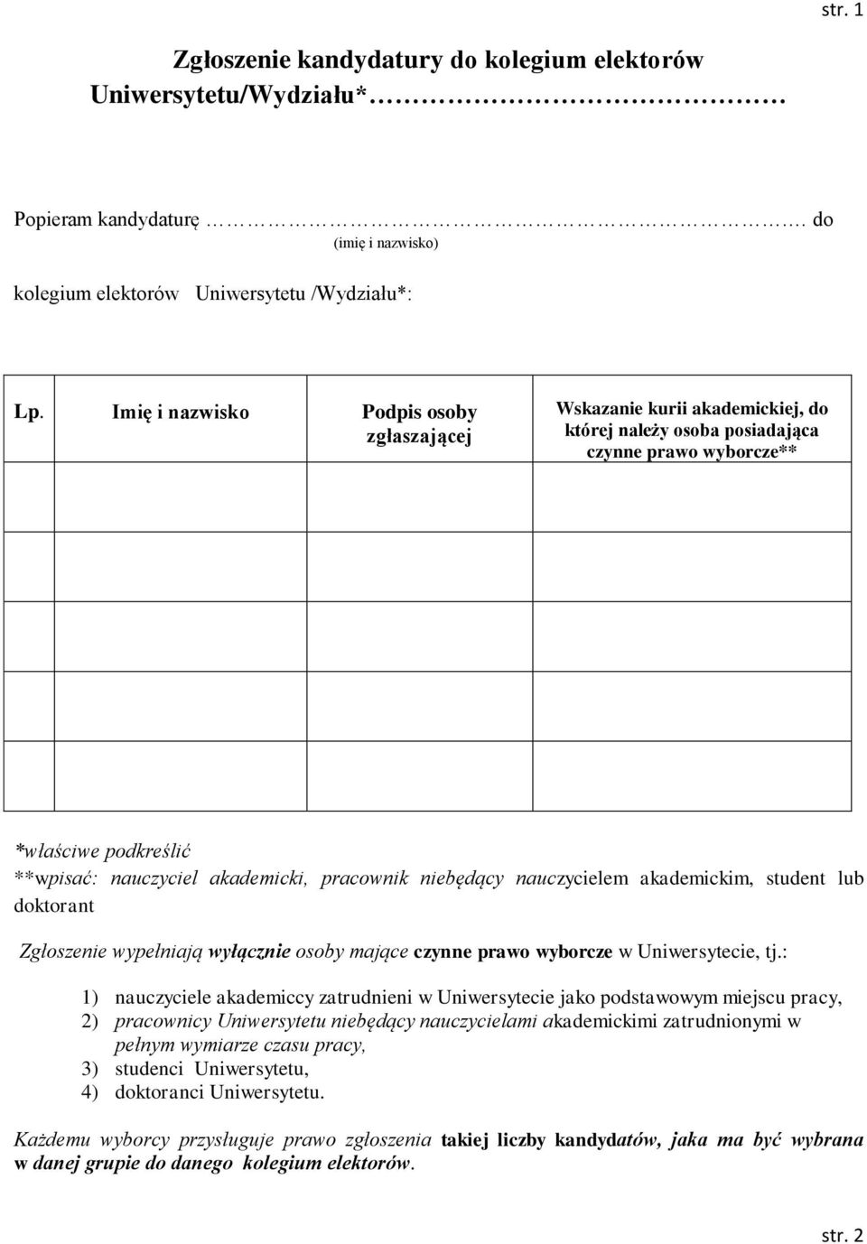 niebędący nauczycielem akademickim, student lub doktorant Zgłoszenie wypełniają wyłącznie osoby mające czynne prawo wyborcze w Uniwersytecie, tj.