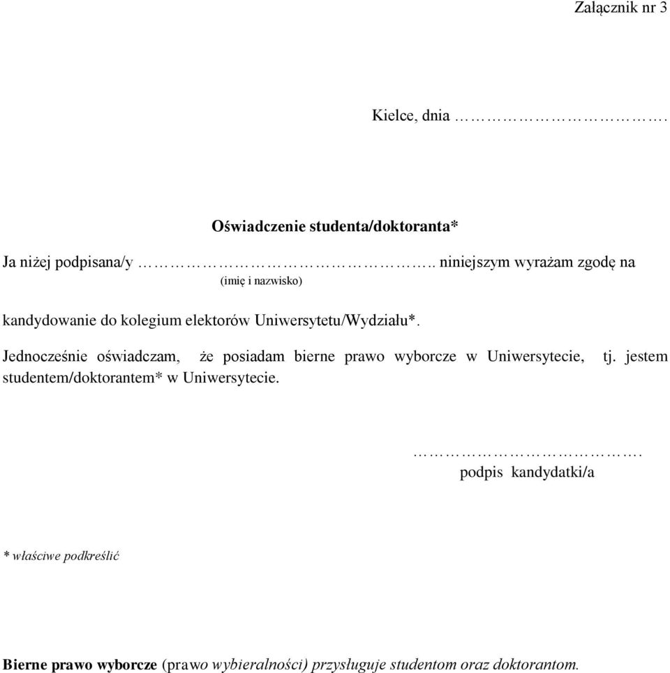 Jednocześnie oświadczam, że posiadam bierne prawo wyborcze w Uniwersytecie, tj.