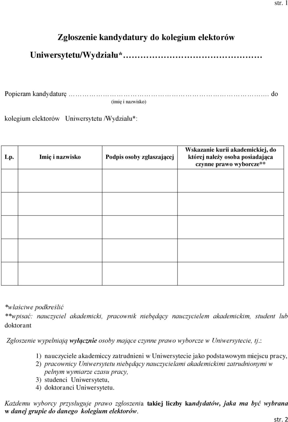 niebędący nauczycielem akademickim, student lub doktorant Zgłoszenie wypełniają wyłącznie osoby mające czynne prawo wyborcze w Uniwersytecie, tj.