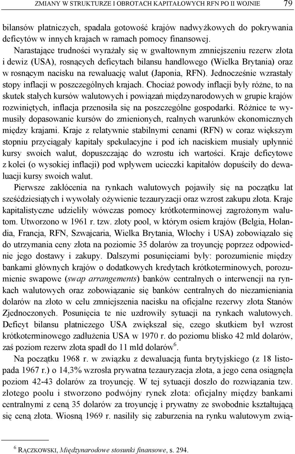 (Japonia, RFN). Jednocześnie wzrastały stopy inflacji w poszczególnych krajach.