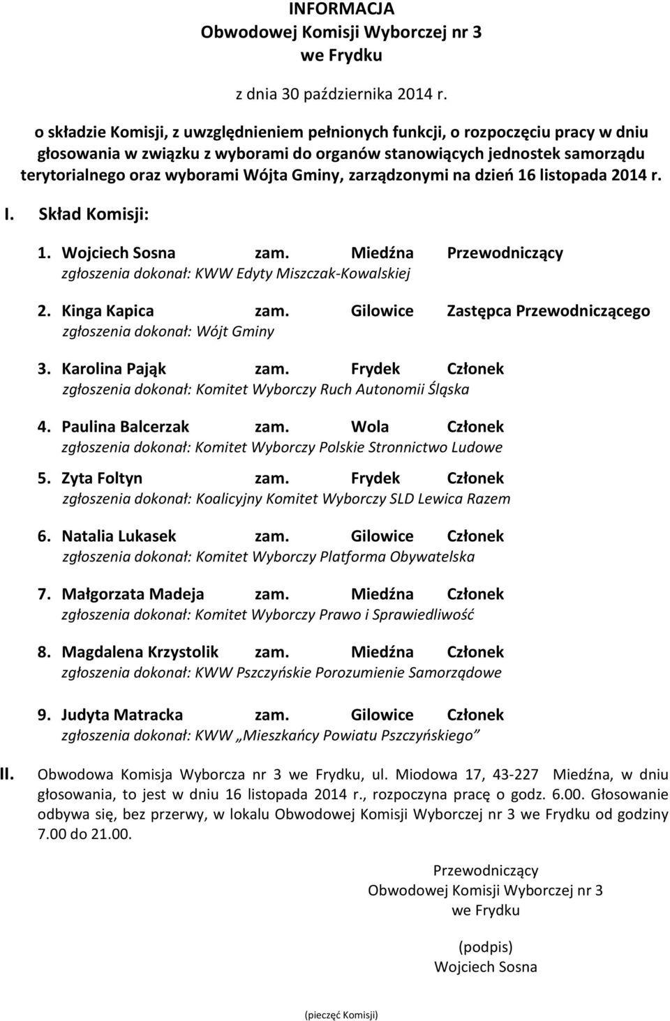 Miedźna Członek 8. Magdalena Krzystolik zam. Miedźna Członek 9. Judyta Matracka zam.