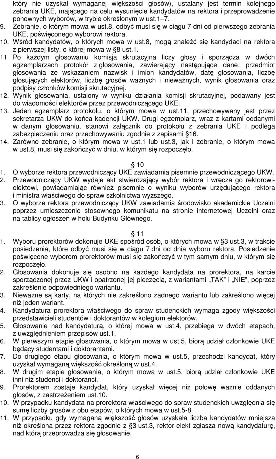8, mogą znaleźć się kandydaci na rektora z pierwszej listy, o której mowa w 8 ust.1. 11.