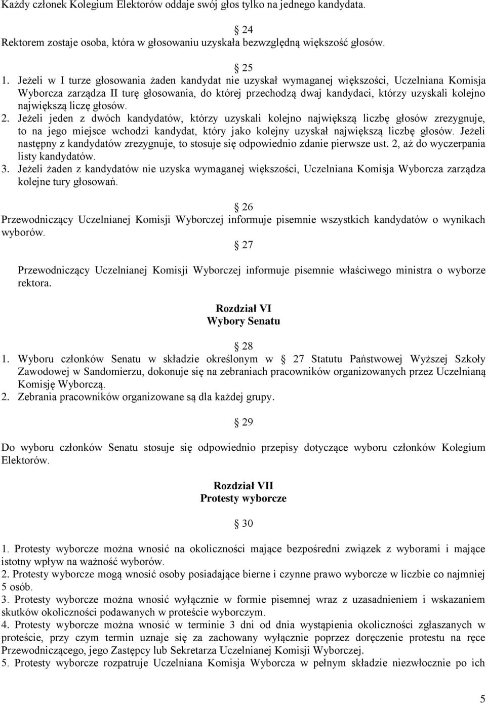 największą liczę głosów. 2.