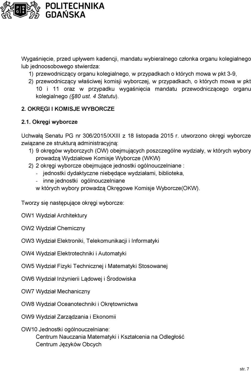 OKRĘGI I KOMISJE WYBORCZE 2.1. Okręgi wyborcze Uchwałą Senatu PG nr 306/2015/XXIII z 18 listopada 2015 r.