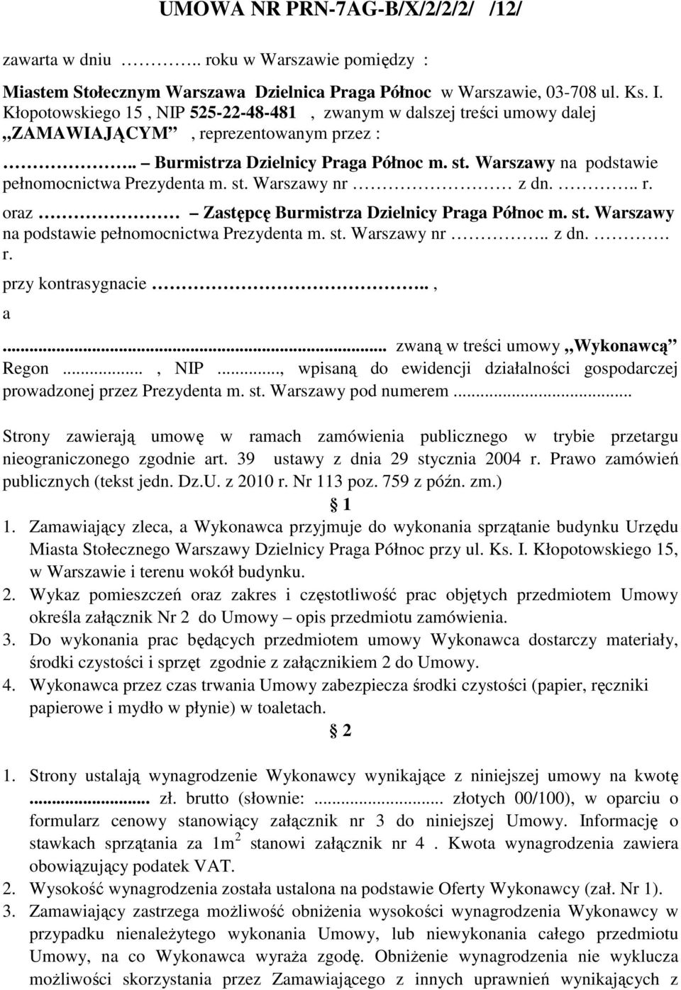 Warszawy na podstawie pełnomocnictwa Prezydenta m. st. Warszawy nr z dn... r. oraz Zastępcę Burmistrza Dzielnicy Praga Północ m. st. Warszawy na podstawie pełnomocnictwa Prezydenta m. st. Warszawy nr.. z dn.. r. przy kontrasygnacie.