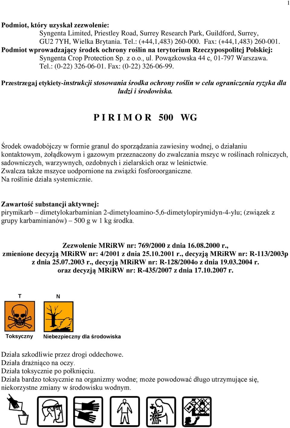 Fax: (0-22) 326-06-99. Przestrzegaj etykiety-instrukcji stosowania środka ochrony roślin w celu ograniczenia ryzyka dla ludzi i środowiska.