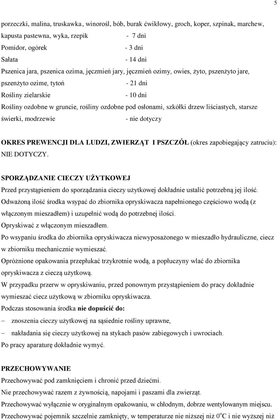 liściastych, starsze świerki, modrzewie - nie dotyczy OKRES PREWENCJI DLA LUDZI, ZWIERZĄT I PSZCZÓŁ (okres zapobiegający zatruciu): NIE DOTYCZY.