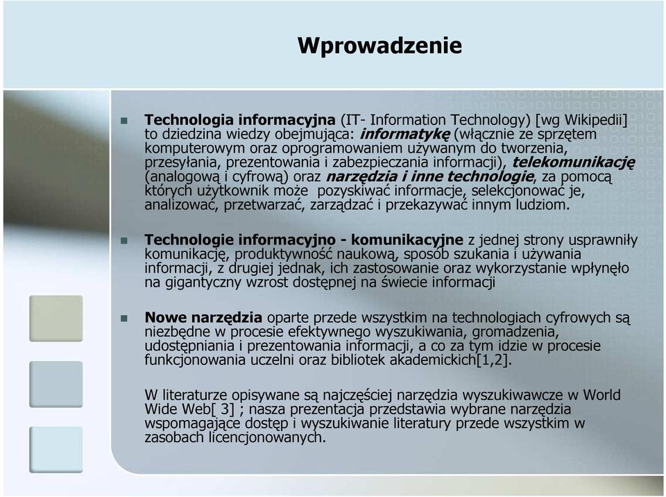 selekcjonować je, analizować, przetwarzać, zarządzać i przekazywać innym ludziom.