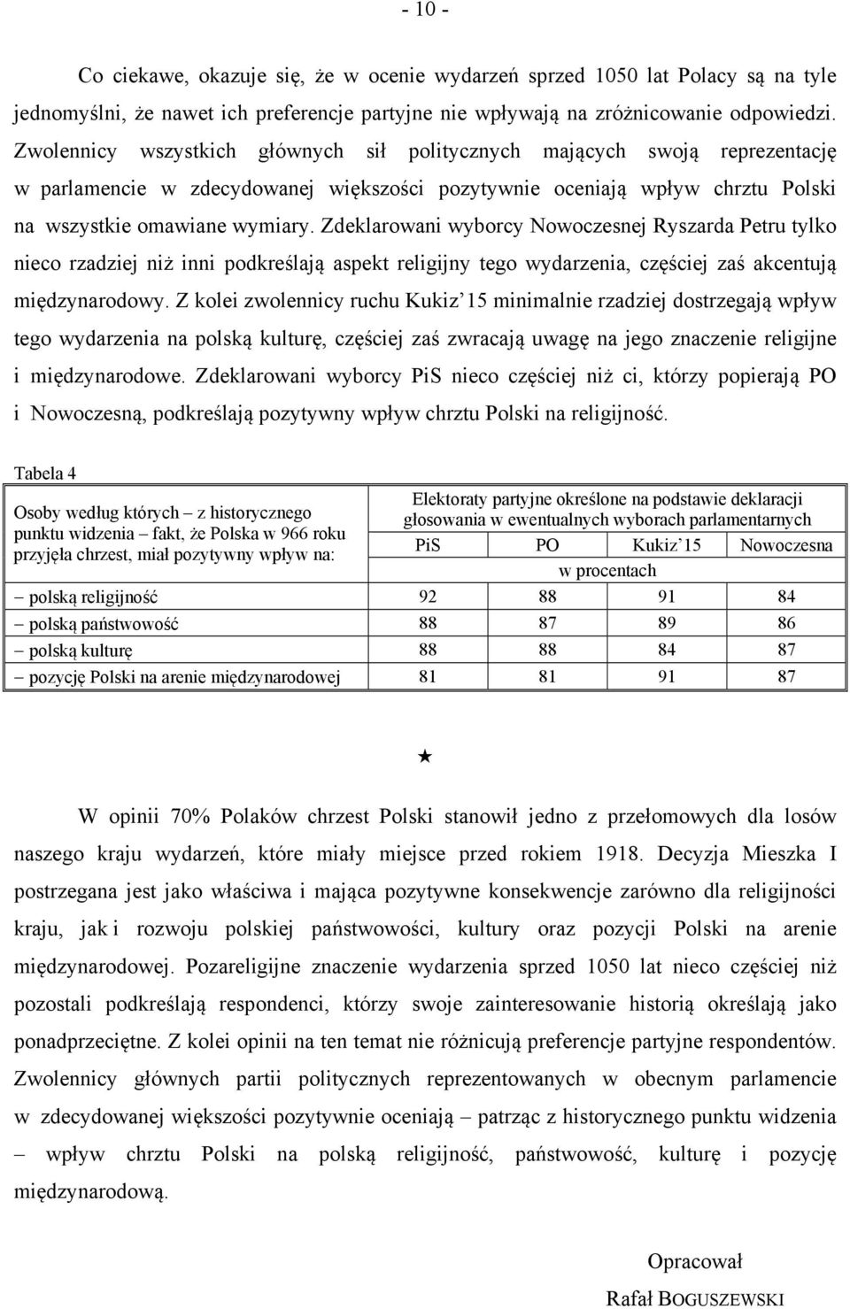 Zdeklarowani wyborcy Nowoczesnej Ryszarda Petru tylko nieco rzadziej niż inni podkreślają aspekt religijny tego wydarzenia, częściej zaś akcentują międzynarodowy.
