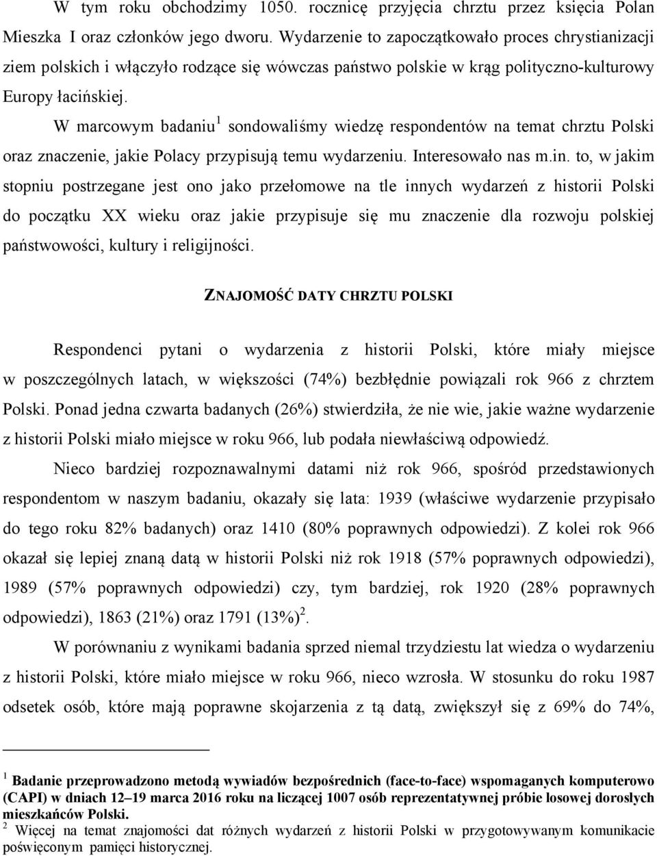 W marcowym badaniu 1 sondowaliśmy wiedzę respondentów na temat chrztu Polski oraz znaczenie, jakie Polacy przypisują temu wydarzeniu. Interesowało nas m.in.