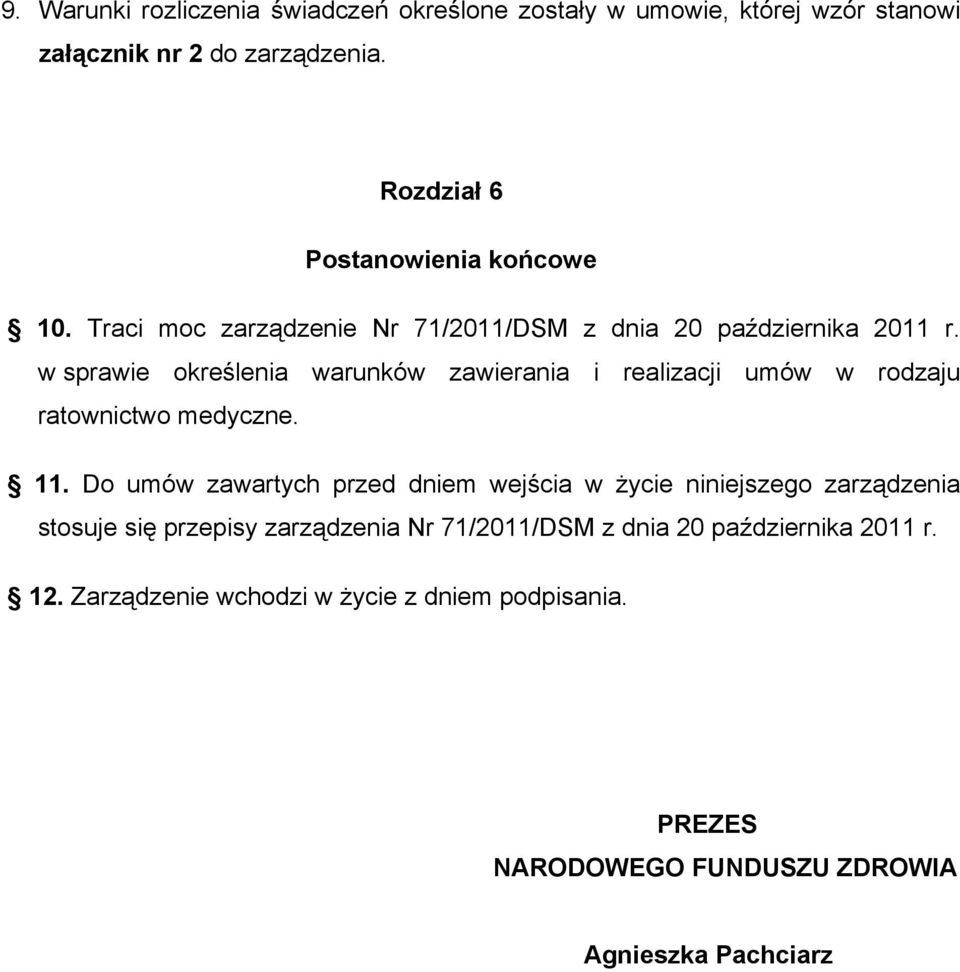 w sprawie określenia warunków zawierania i realizacji umów w rodzaju ratownictwo medyczne. 11.