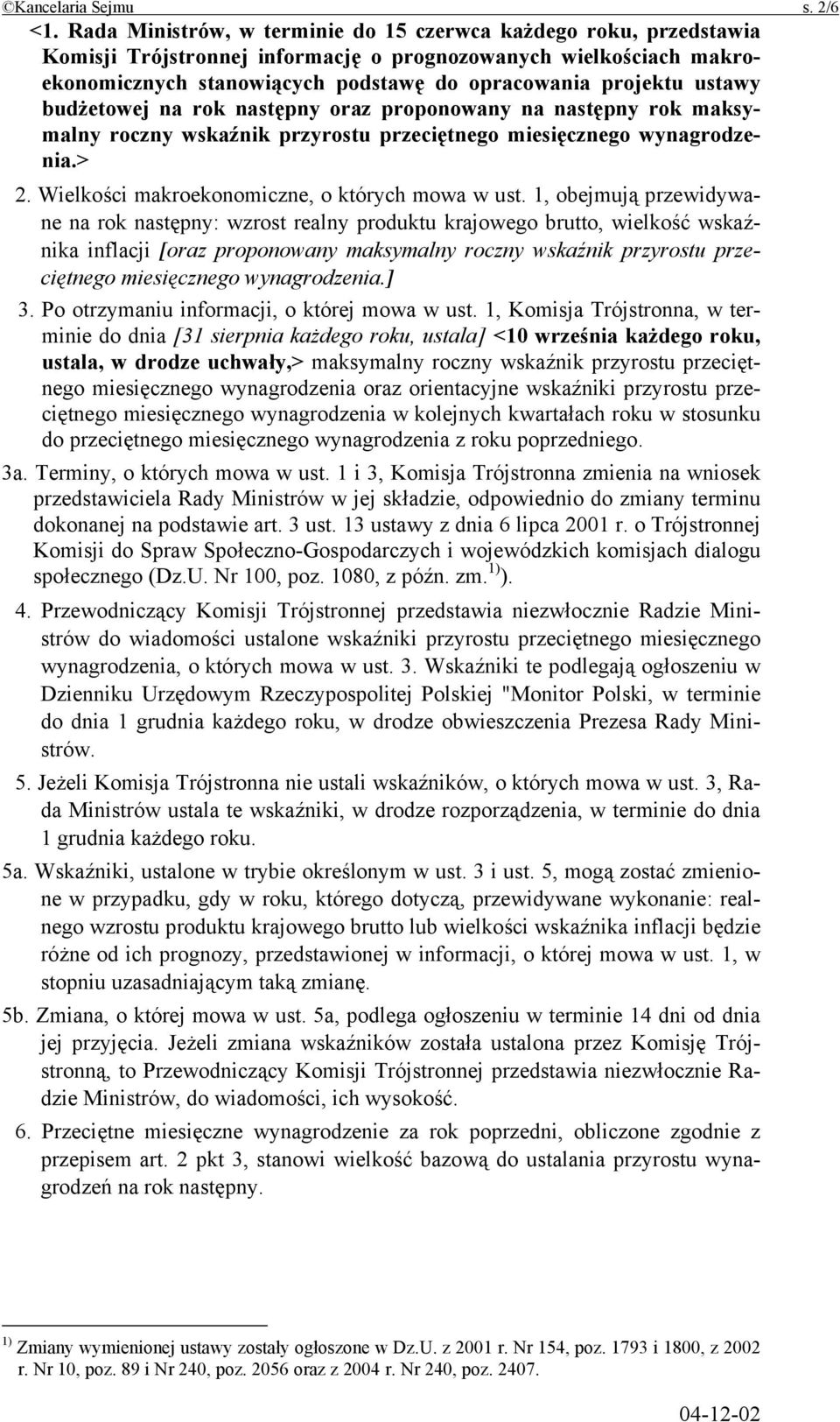 ustawy budżetowej na rok następny oraz proponowany na następny rok maksymalny roczny wskaźnik przyrostu przeciętnego miesięcznego wynagrodzenia.> 2. Wielkości makroekonomiczne, o których mowa w ust.