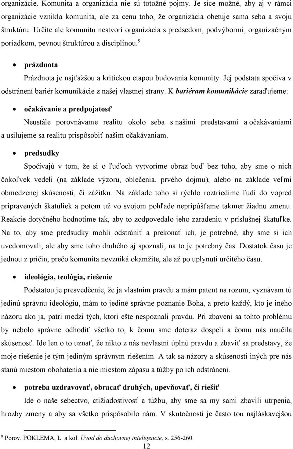 Jej podstata spočíva v odstránení bariér komunikácie z našej vlastnej strany.