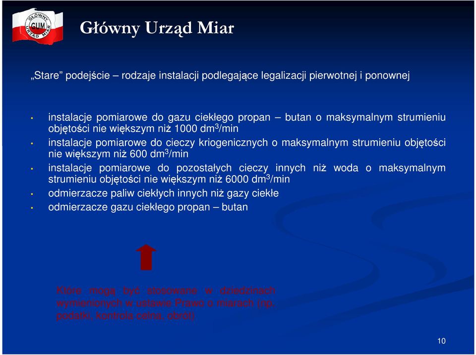 instalacje pomiarowe do pozostałych cieczy innych niż woda o maksymalnym strumieniu objętości nie większym niż 6000 dm 3 /min odmierzacze paliw ciekłych innych