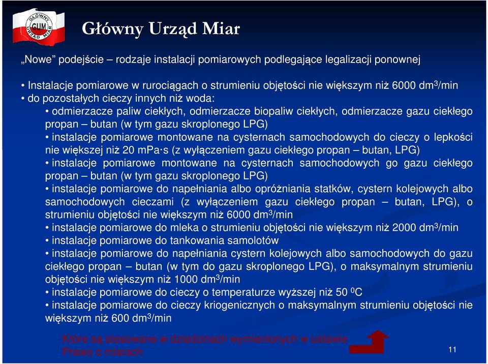 cieczy o lepkości nie większej niż 20 mpa s (z wyłączeniem gazu ciekłego propan butan, LPG) instalacje pomiarowe montowane na cysternach samochodowych go gazu ciekłego propan butan (w tym gazu