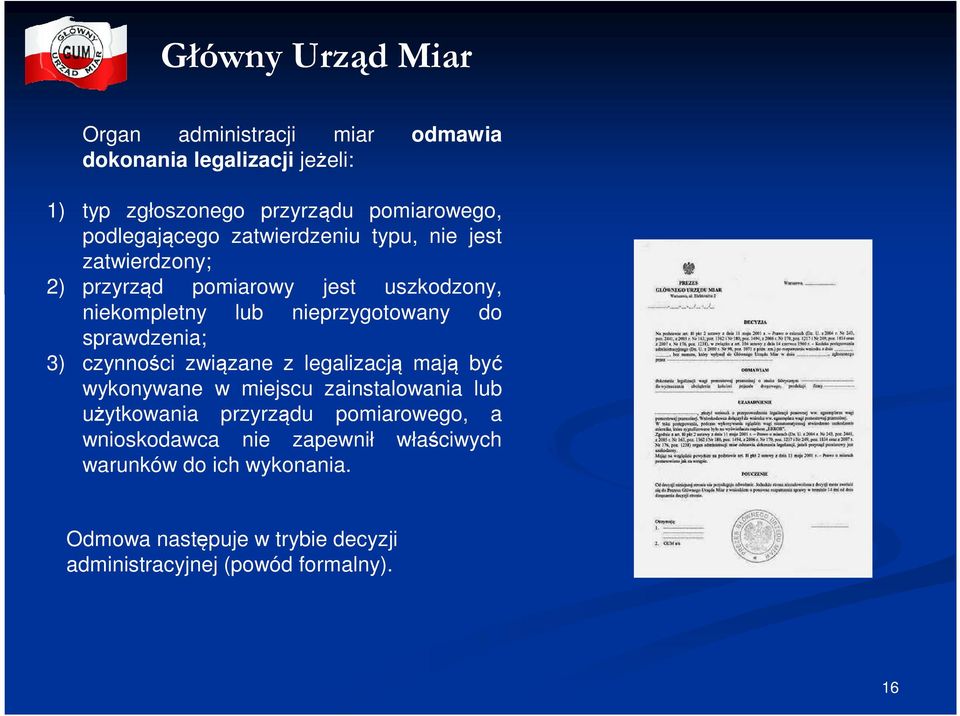 sprawdzenia; 3) czynności związane z legalizacją mają być wykonywane w miejscu zainstalowania lub użytkowania przyrządu