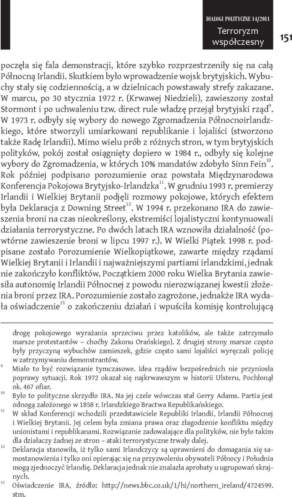 direct rule władzę przejął brytyjski rząd 9. W 1973 r.