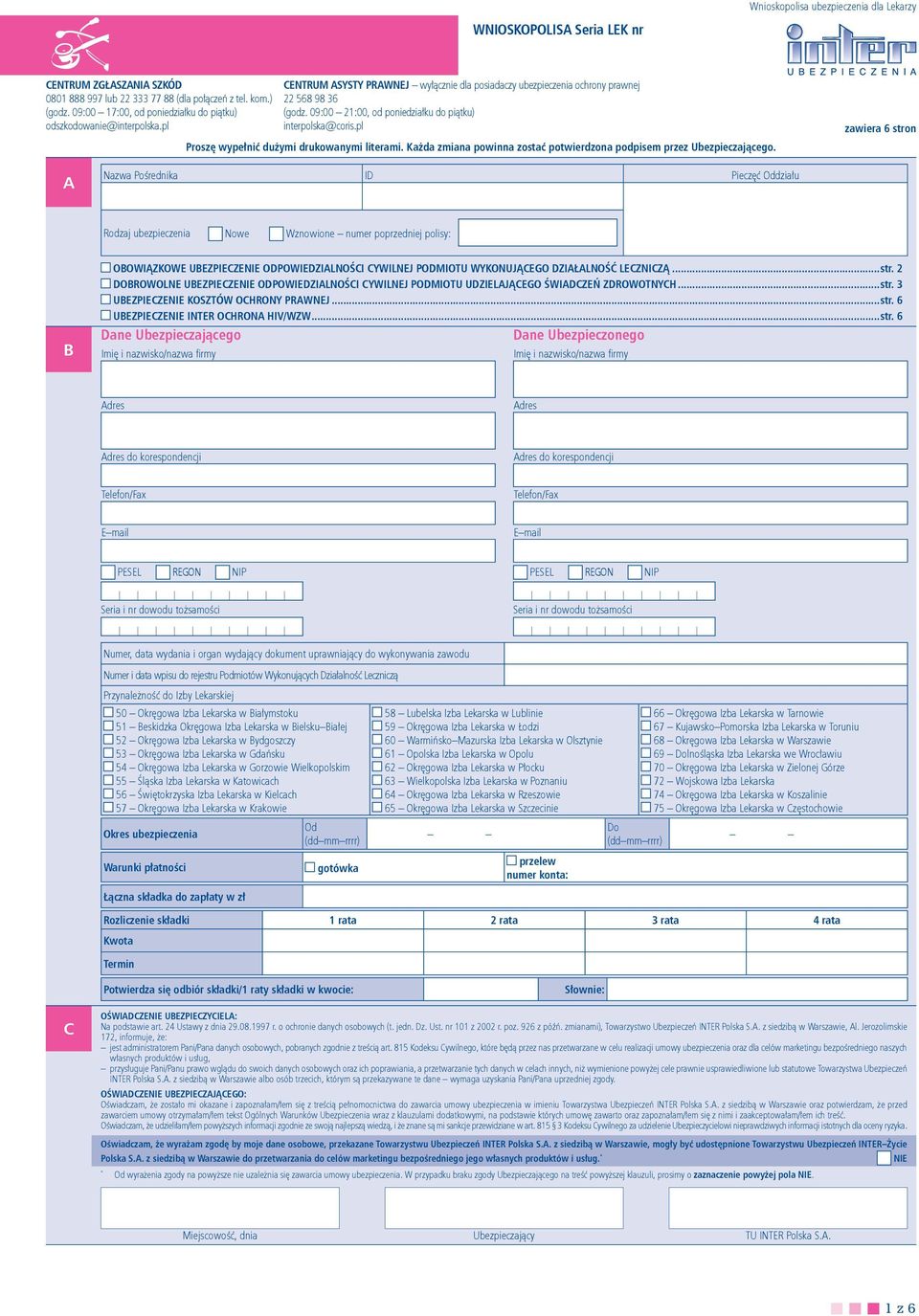 09:00 :00, od poniedziałku do piątku) interpolska@coris.pl Proszę wypełnić dużymi drukowanymi literami. Każda zmiana powinna zostać potwierdzona podpisem przez Ubezpieczającego.