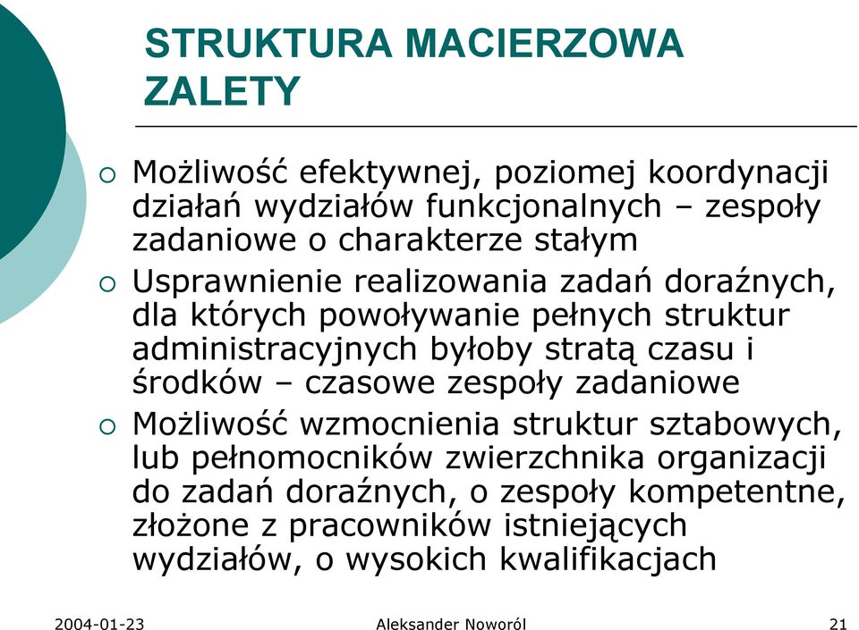 stratą czasu i środków czasowe zespoły zadaniowe Możliwość wzmocnienia struktur sztabowych, lub pełnomocników zwierzchnika