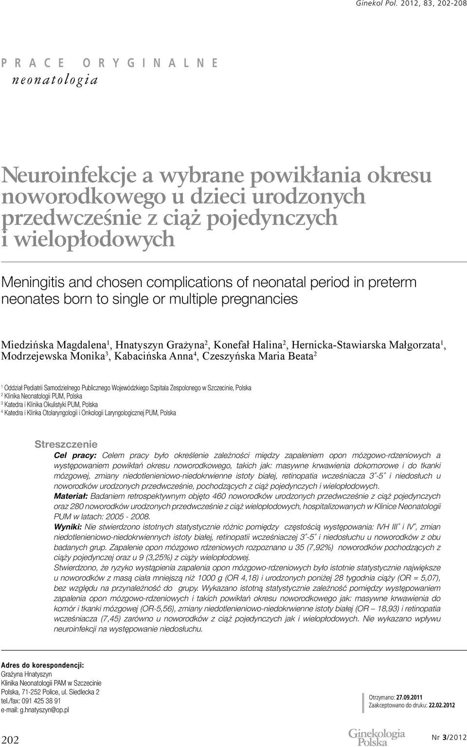 Maria Beata 2 1 Oddział Pediatrii Samodzielnego Publicznego Wojewódzkiego Szpitala Zespolonego w Szczecinie, Polska 2 Klinika Neonatologii PUM, Polska 3 Katedra i Klinika Okulistyki PUM, Polska 4