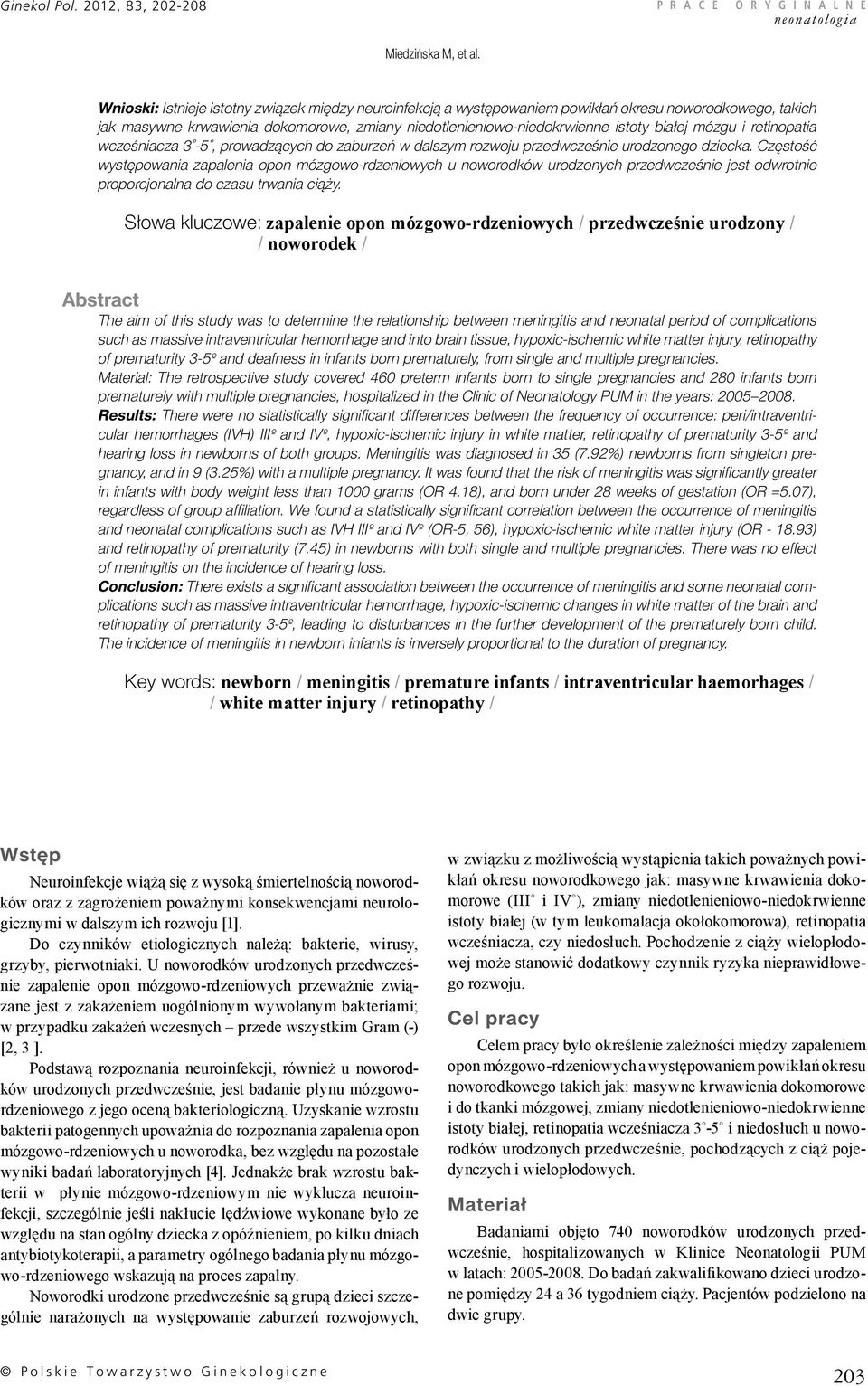 mózgu i retinopatia wcześniacza 3-5, prowadzących do zaburzeń w dalszym rozwoju przedwcześnie urodzonego dziecka.