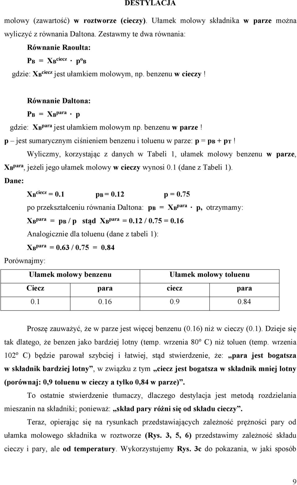 benzenu w parze! p jest sumarycznym ciśnieniem benzenu i toluenu w parze: p = pb + pt!