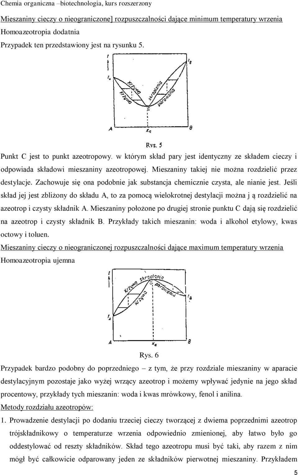 Zachowuje się ona podobnie jak substancja chemicznie czysta, ale nianie jest.