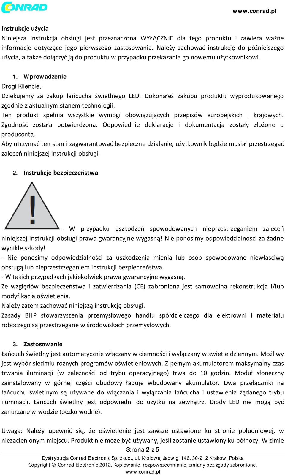 Wprowadzenie Drogi Kliencie, Dziękujemy za zakup łańcucha świetlnego LED. Dokonałeś zakupu produktu wyprodukowanego zgodnie z aktualnym stanem technologii.