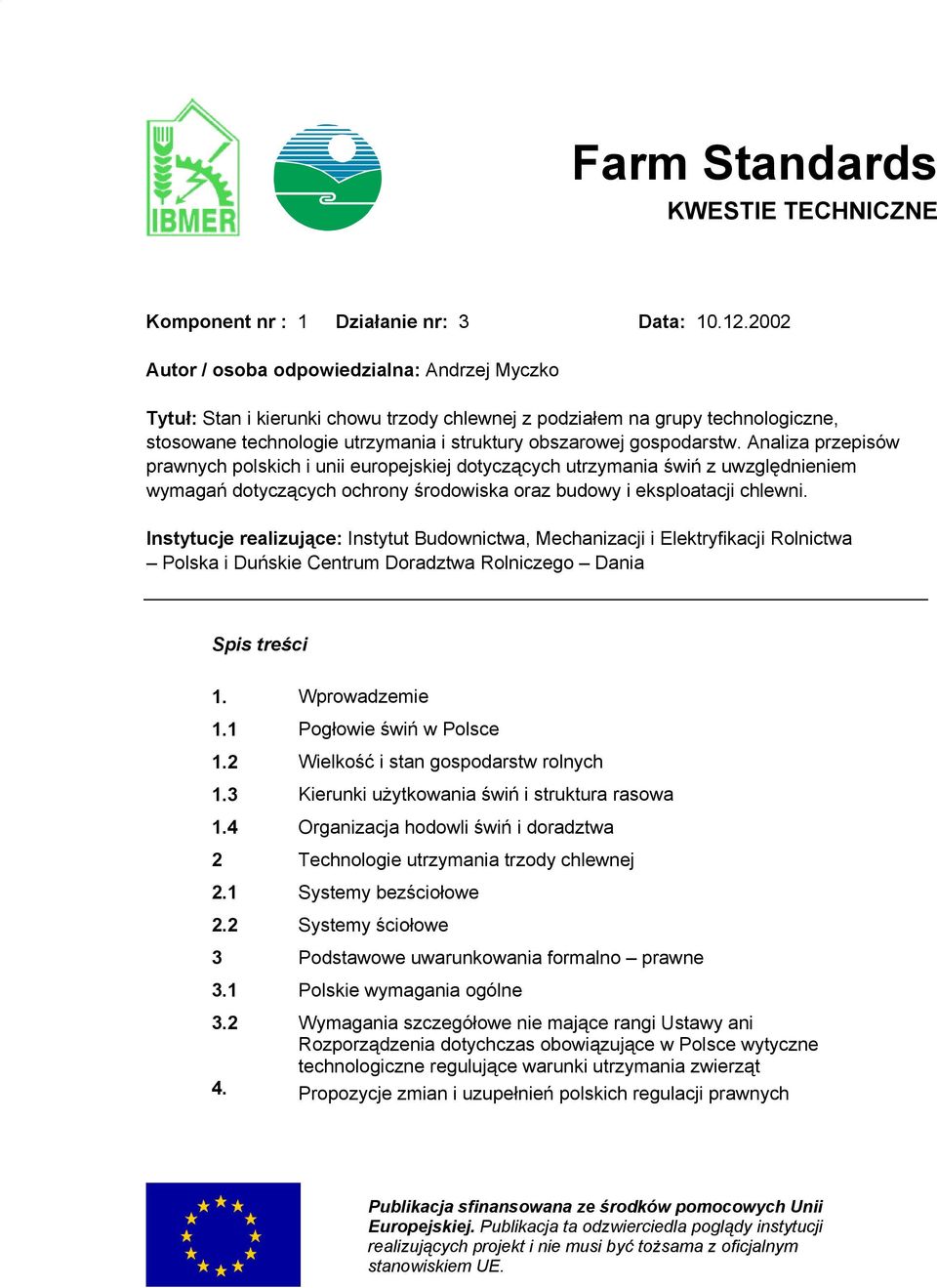 Analiza przepisów prawnych polskich i unii europejskiej dotyczących utrzymania świń z uwzględnieniem wymagań dotyczących ochrony środowiska oraz budowy i eksploatacji chlewni.