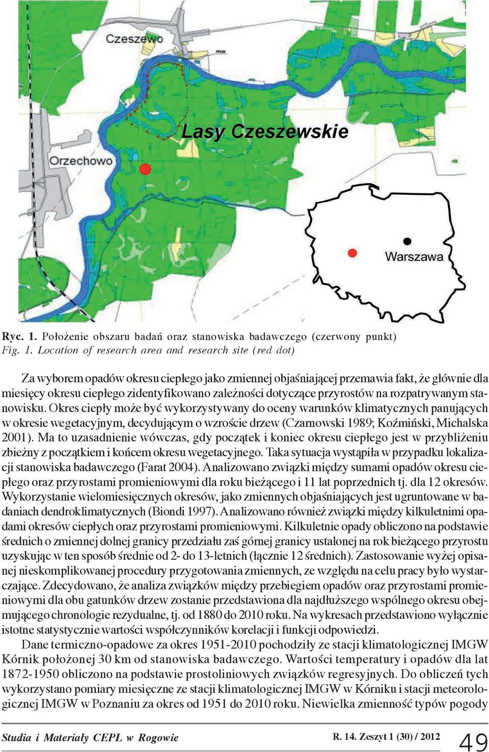 Location of research area and research site (red dot) Za wyborem opadów okresu ciep³ego jako zmiennej objaœniaj¹cej przemawia fakt, e g³ównie dla miesiêcy okresu ciep³ego zidentyfikowano zale noœci