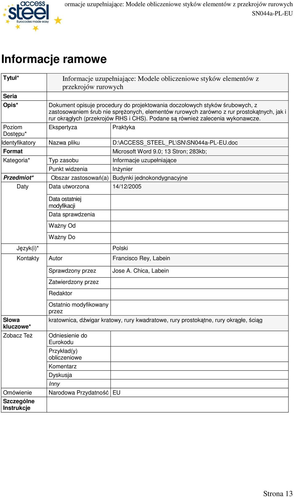 Ekspertyza Praktyka Identyikatory Nazwa pliku D:\ACCESS_STEEL_PL\SN\.doc Format Kategoria* Przedmiot* Daty Typ zasobu Punkt widzenia Microsot Word 9.