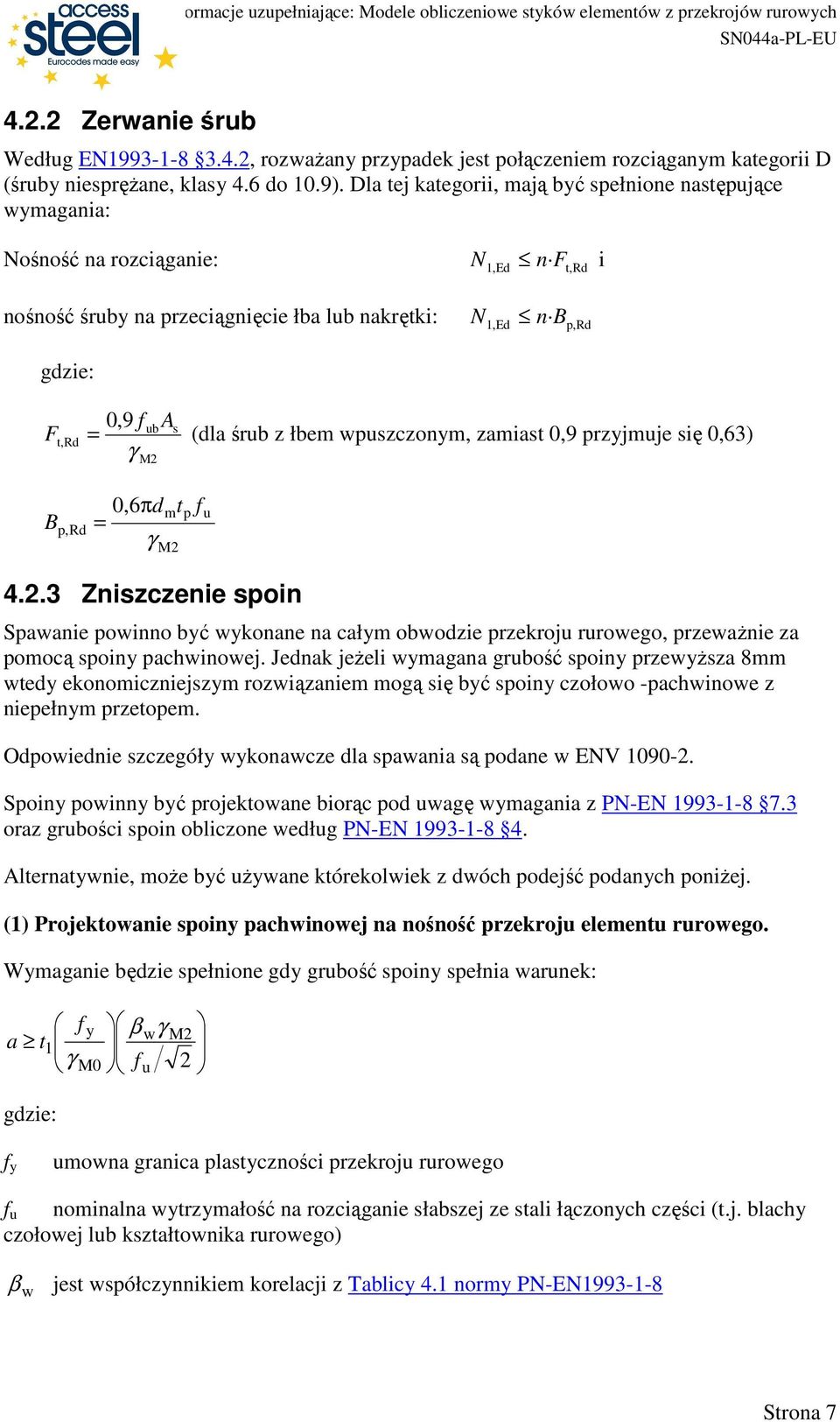 łbem wpuszczonym, zamiast 0,9 przyjmuje się 0,63) γ M B p,rd 0,6πd γ m p M t u 4.