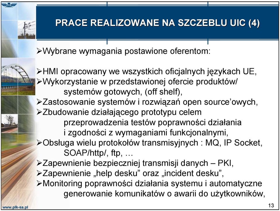 poprawności działania i zgodności z wymaganiami funkcjonalnymi, Obsługa wielu protokołów transmisyjnych : MQ, IP Socket, SOAP/http/, ftp, Zapewnienie bezpieczniej