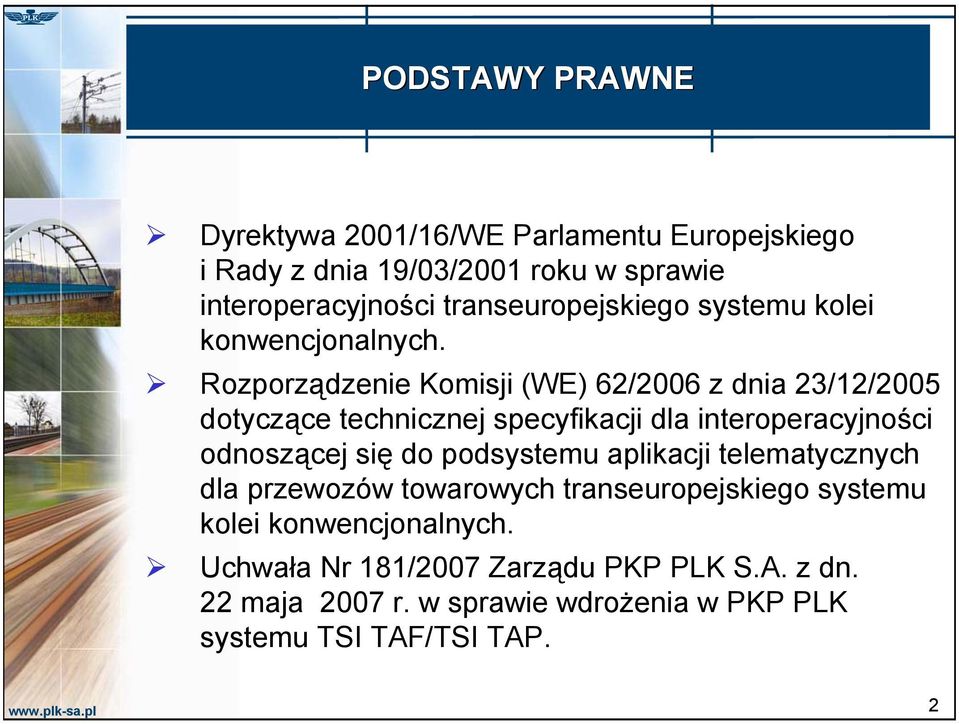 Rozporządzenie Komisji (WE) 62/2006 z dnia 23/12/2005 dotyczące technicznej specyfikacji dla interoperacyjności odnoszącej się do