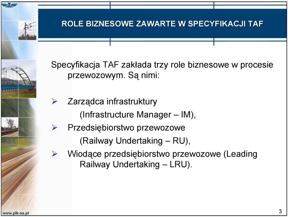 Są nimi: Zarządca infrastruktury (Infrastructure Manager IM),