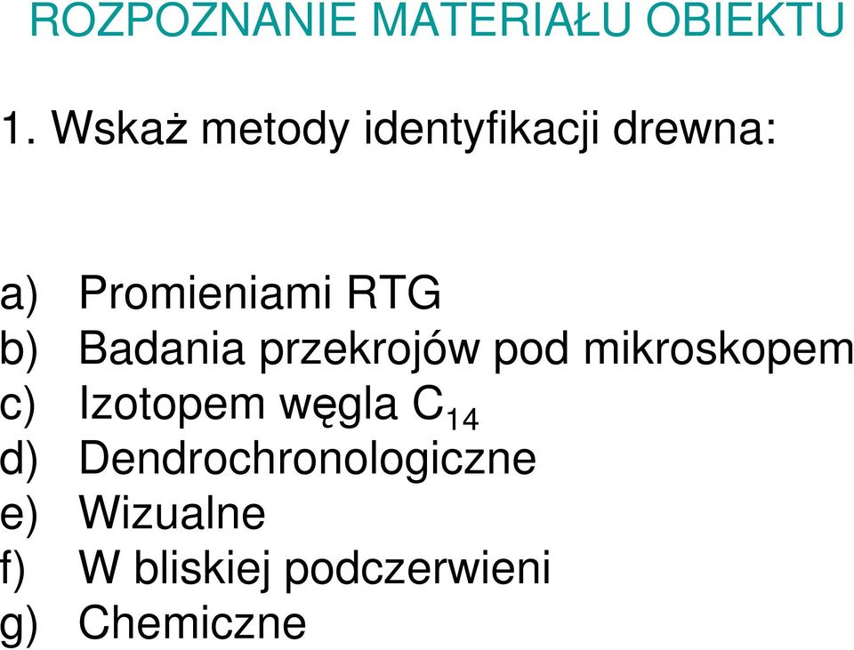 b) Badania przekrojów pod mikroskopem c) Izotopem węgla