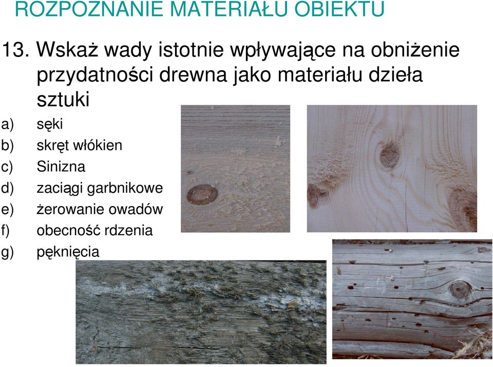 drewna jako materiału dzieła sztuki a) sęki b) skręt
