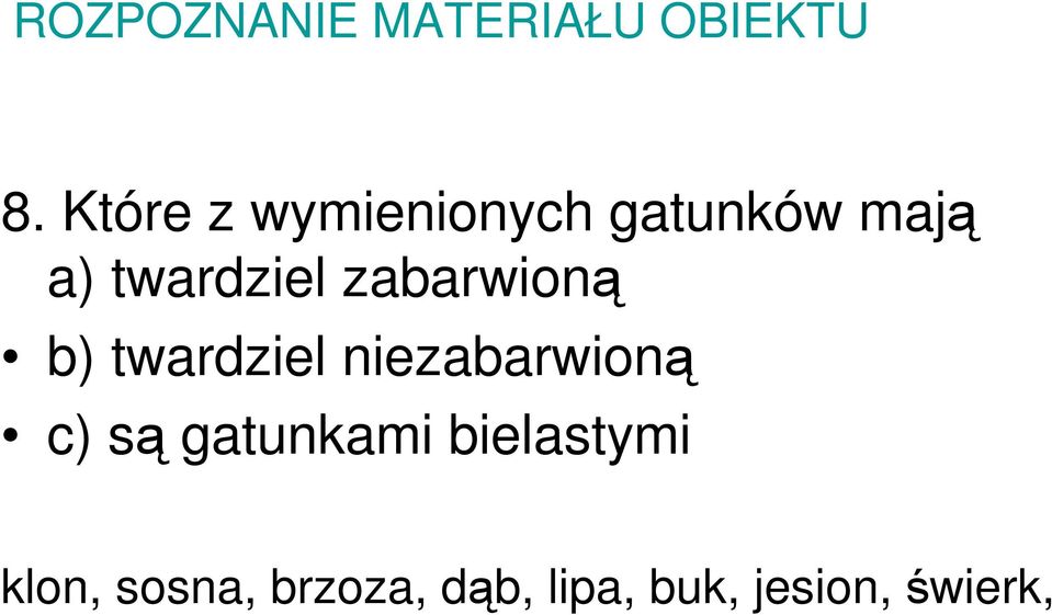 zabarwioną b) twardziel niezabarwioną c) są